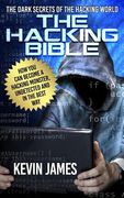 The Hacking Bible: The Dark secrets of the hacking world: How you can become a Hacking Monster, Undetected and in the best way (en Inglés)