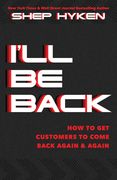 I'll Be Back: How to Get Customers to Come Back Again & Again (en Inglés)