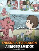 Enseña a tu Dragón a Hacer Amigos:
