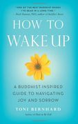 How to Wake Up: A Buddhist-Inspired Guide to Navigating Joy and Sorrow (en Inglés)