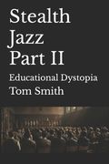 Stealth Jazz Part II: Educational Dystopia (en Inglés)
