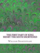 The First Part of King Henry the Sixth Shortened: Shakespeare Edited for Length (en Inglés)