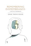 Remembering Dismembrance: A Critical Compendium (en Inglés)