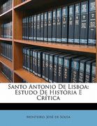 Santo Antonio de Lisboa: Estudo de História E Crítica (en Portugués)