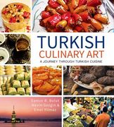 Turkish Culinary Art: A Journey Through Turkish Cuisine (en Inglés)