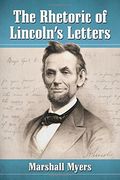The Rhetoric of Lincoln's Letters (en Inglés)