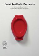 Some Aesthetic Decisions: A Centenary Celebration of Marcel Duchamp's Fountain