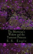 The Mortician's Widow and the Turncoat Princess (en Inglés)