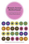 Breasts Across Motherhood: Lived Experiences and Critcal Examinations (en Inglés)