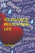 So, Divorce, Begin a New Life (en Inglés)