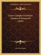 Cours Complet De Dessin Lineaire Et Perspectif (1836) (en Francés)