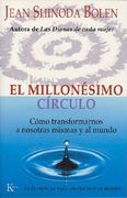 El Millonésimo Círculo: Cómo Transformarnos a Nosotras Mismas Y Al Mundo