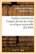 Analyse Raisonnee de L Origine de Tous Les Cultes Ou Religion Universelle (French Edition)