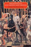 machiavelli´s new modes and orders,a study of the discourses on livy