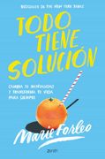 Todo Tiene Solución: Cambia tu Mentalidad y Transforma tu Vida Para Siempre (Autoayuda y Superación) (in Spanish)