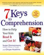 7 Keys to Comprehension: How to Help Your Kids Read it and get it! 