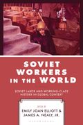 Soviet Workers in the World. Soviet Labor and Working-Class History in Global Context (en Inglés)