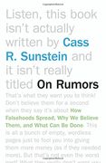 On Rumors: How Falsehoods Spread, Why We Believe Them, and What Can Be Done
