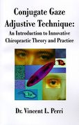 conjugate gaze adjustive technique: an introduction to innovative chiropractic theory and practice (en Inglés)