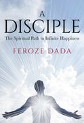 A Disciple: The Spiritual Path to Infinite Happiness (en Inglés)