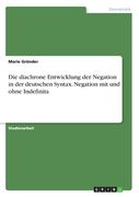 Die diachrone Entwicklung der Negation in der deutschen Syntax. Negation mit und ohne Indefinita (en Alemán)