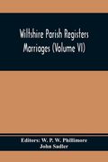 Wiltshire Parish Registers; Marriages (Volume Vi) (en Inglés)