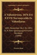 A Valtotorveny, 1876 Evi XXVII Torvenyczikk Es Valtoeljaras: 1881 November Ho 1 En 2851 Sz. A. Kelt Igazsagugyminiszteri Rendelet (1898) (en Húngaro)