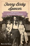 fanny bixby spencer: long beach's inspirational firebrand (en Inglés)