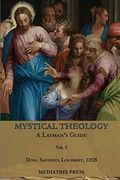 Mystical Theology: A Layman'S Guide; Vol. 1 (en Inglés)