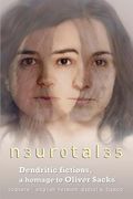 neurotales: Dendritic fictions, a homage to Oliver Sacks