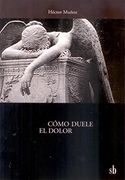 Cómo Duele el Dolor (in Spanish)