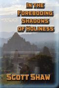In the Foreboding Shadows of Holiness (en Inglés)