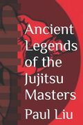 Ancient Legends of the Jujitsu Masters (en Inglés)