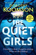 The Quiet Girls. Will their secrets stay buried? A gripping and twisty new thriller from the queen of the big reveal