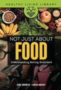Not Just About Food: Understanding Eating Disorders (Healthy Living Library) (en Inglés)