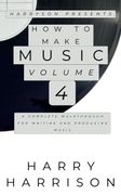Harryson Presents How to Make Music. Volume 4: A Complete Walkthrough for Writing and Producing Music (en Inglés)