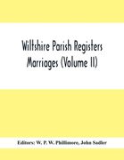 Wiltshire Parish Registers; Marriages (Volume Ii) (en Inglés)
