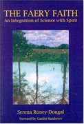 the faery faith: an integration of science with spirit (en Inglés)