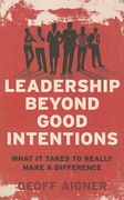 leadership beyond good intentions: what it takes to really make a difference (en Inglés)