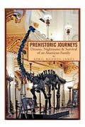 prehistoric journeys: dreams, nightmares & survival of an american family (en Inglés)