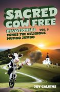 Sacred Cow Free Devotionals Volume 5: Devotionals Minus the Religious Mumbo-Jumbo