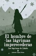 El hombre de las lágrimas imperecederas: Las lágrimas de Llanto, III (in Spanish)