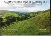 Walking the old Ways of Radnorshire: The History in the Landscape Explored Through 26 Circular Walks (en Inglés)