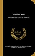 El Chivo Loco: Historieta Cómica-Lírica en dos Actos