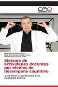 Sistema de Actividades Docentes por Niveles de Desempeño Cognitivo: Para Elevar el Aprendizaje en la Asignatura Cultura (in Spanish)