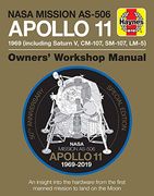 Nasa Mission As-506 Apollo 11 1969 (Including Saturn v, Cm-107, Sm-107, Lm-5): 50Th Anniversary Special Edition - an Insight Into the Hardware From th (Owners Workshop Manual)