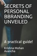 Secrets of Personal Bbranding Unveiled: A practical guide! (en Inglés)