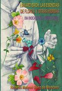 Edward Bach, las Esencias de Flores , y Otras Hierbas: Una Vindicación de la Terapia Floral