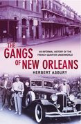 The Gangs of new Orleans: An Informal History of the French Quarter Underworld (en Inglés)
