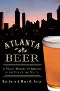 Atlanta Beer:: A Heady History of Brewing in the Hub of the South (en Inglés)